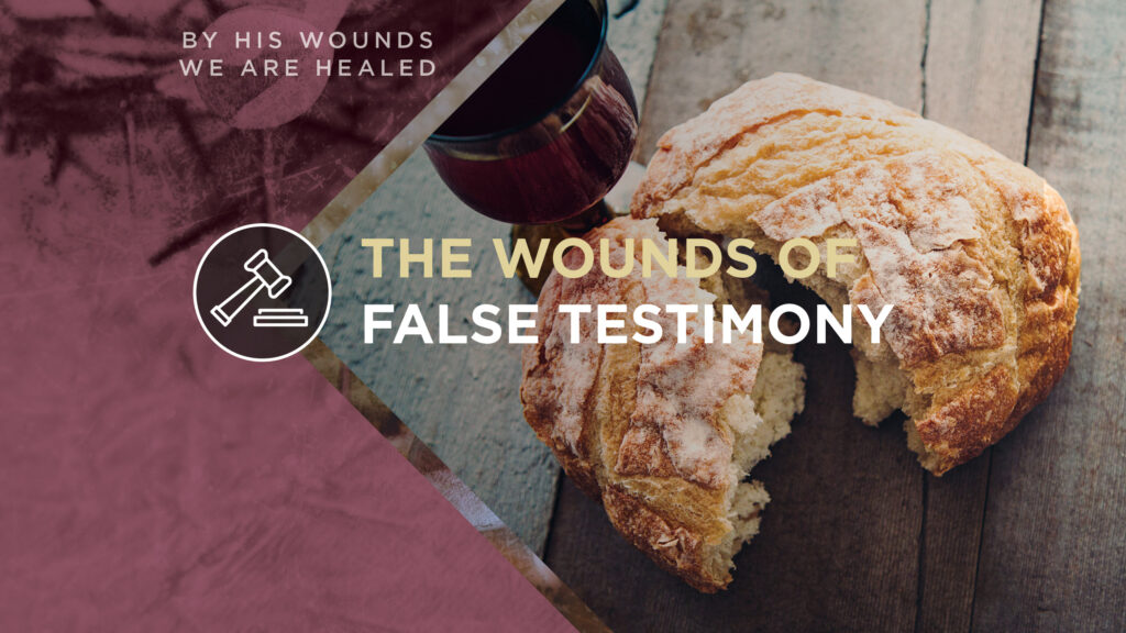 The Wounds of False Testimony