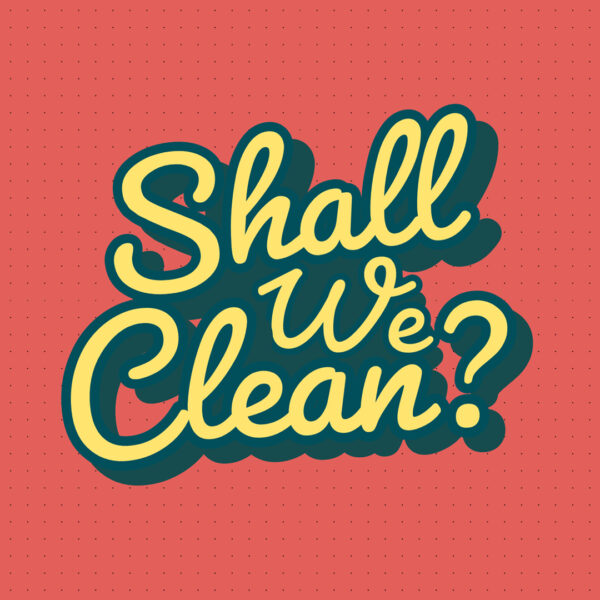 Shall We Clean?